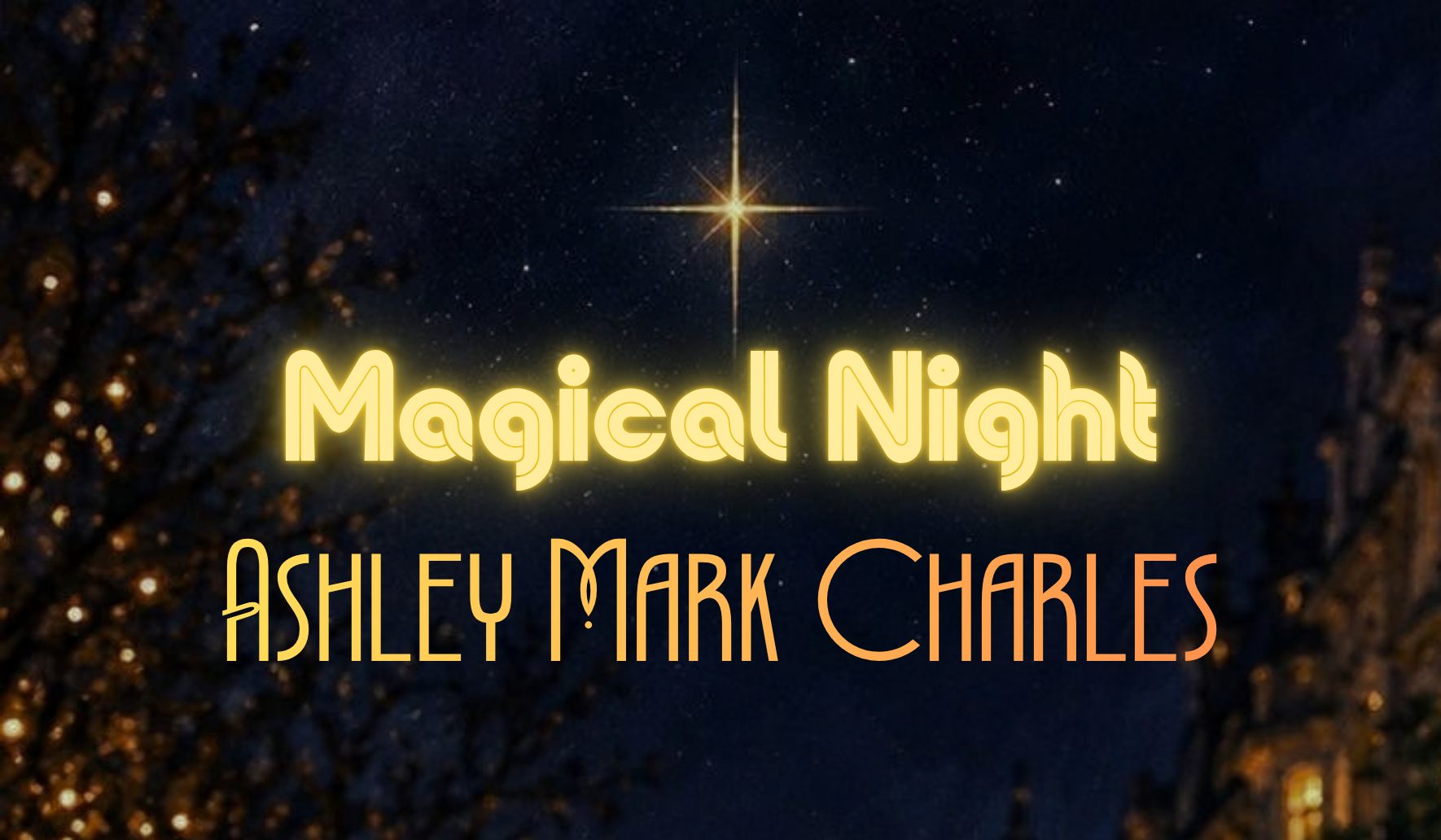 Magical Night, Ashley Mark Charles. Yours this Christmas. A golden star above a Christmas street at night.